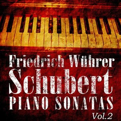 Friedrich Wührer Friedrich Wührer: Schubert Piano Sonatas, Vol. 2