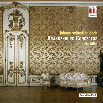 Bach: Brandenburg Concertos 专辑 Kammerchor Michaelstein/Concerto Koln/Josef Wagner/Michael Hofstetter/Cyndia Sieden