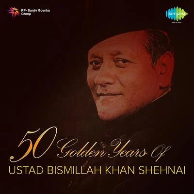 50 Golden Years Of Ustad Bismillah Khan Shehnai 专辑 Ustad Bismillah Khan