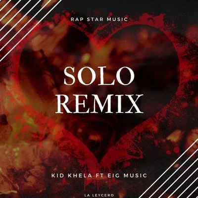 Solo (Con Eig Music y Rap Star Music) 專輯 Kid Khela/Big Soto/EIG/Rap Star Music