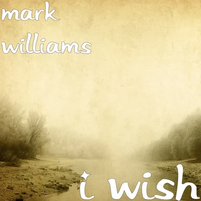 Mark WilliamsLouis VierneRobert Dixon I Wish