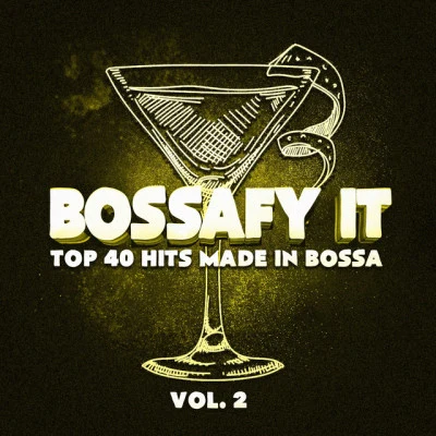 Bossafy It, Vol. 2 - Top 40 Hits Made in Bossa 专辑 Cafe Chillout de Ibiza/Best of Bossanova/Bossa Nova Lounge Orchestra