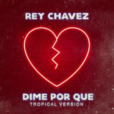 Dime Por Qué (Tropical Version) 專輯 Kandyman/Rey Chavez