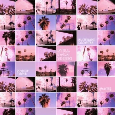 Still Palm Trees (G-MIX) 專輯 Flatbush Zombies