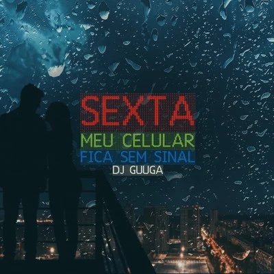 Sexta Meu Celular Fica Sem Sinal 專輯 Mc Pierre/Dj Guuga