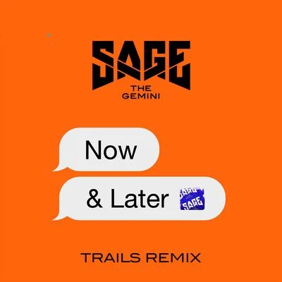 Sage the GeminiBygTwo3 Now and Later (Trails Remix)