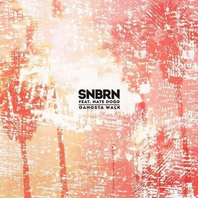 Gangsta Walk 專輯 SNBRN