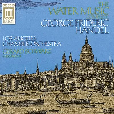 Los Angeles Chamber Orchestra HANDEL, G.: Water Music (Complete) (Los Angeles Chamber Orchestra, Schwarz)