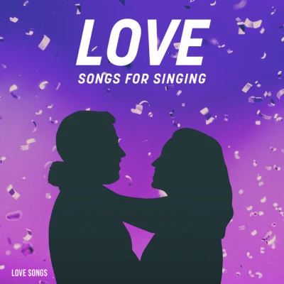 Love Songs for Singing 专辑 Love Songs/Todays Hits/Christmas Music