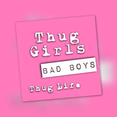 Bad Boys 专辑 Thug Life/Thug Girls