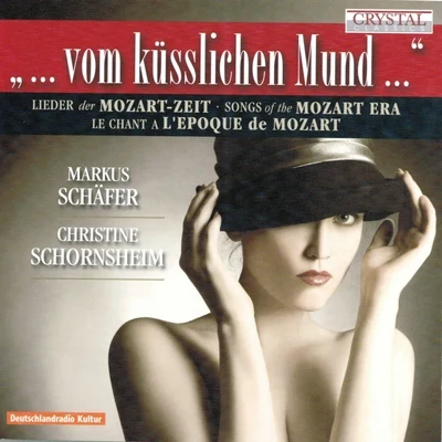 Songs of the Mozart Era, Vom Küsslichen Mund 專輯 German Chamber Choir/Ulrika Stromstedt/Eleonore Marguerre/Markus Schäfer