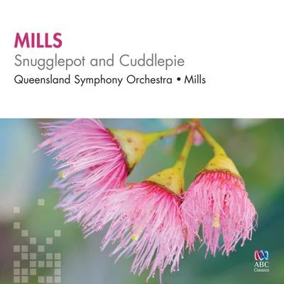 Richard MillsTasmanian Symphony OrchestraRoss Edwards Mills: Snugglepot and Cuddlepie