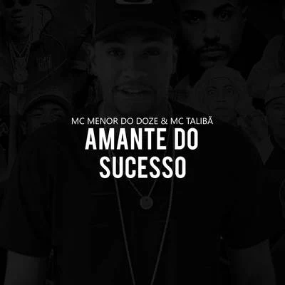 Amante Do Sucesso 專輯 DJ SATI MARCONEX/MC 3L/Mc Menor do Doze