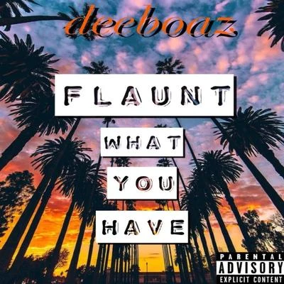 Flaunt What You Have 專輯 Deeboaz