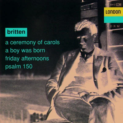 T. Haydn ThomasEnid Simon Britten: A Ceremony of Carols - A Boy was Born - Psalm 150