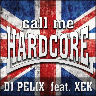 Call Me Hardcore (feat. Xek) 專輯 DJ Pelix/DJ Blyatman