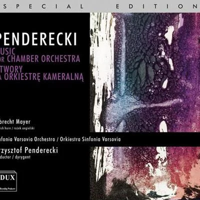 Bartlomiej NiziolKrzysztof PendereckiPolish Sinfonia Iuventus OrchestraKatarzyna Budnik PENDERECKI, K.: Music for Chamber Orchestra (Sinfonia Varsovia, Penderecki)