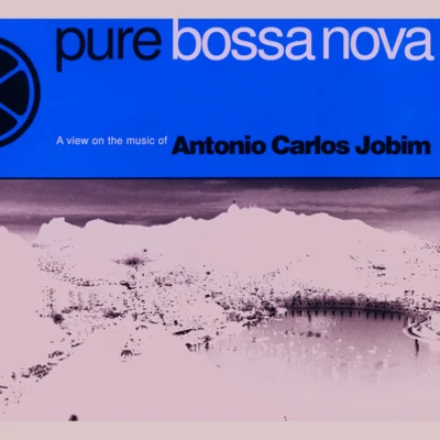 Pure Bossa Nova 專輯 Tom Jobim/Antônio Carlos Jobim