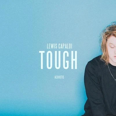 Tough (Acoustic) 专辑 Lewis Capaldi