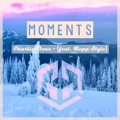 Moments (feat. Repp-Style) 专辑 Charlie Dens/Repp style/Gravero