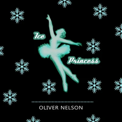 Oliver Nelson Ice Princess