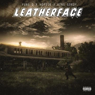 Leatherface (feat. Hopsin & King Gordy) 专辑 OTG Flex/Yung Q/Kay Fella/Colby