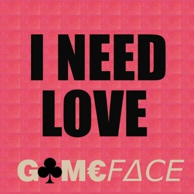 I Need Your Love (GameFace Trap Remix) 专辑 Gameface