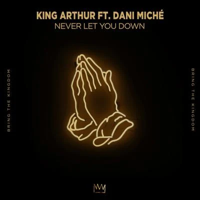 Never Let You Down 專輯 King Arthur/Kevin Aleksander/Joshua Luke Smith