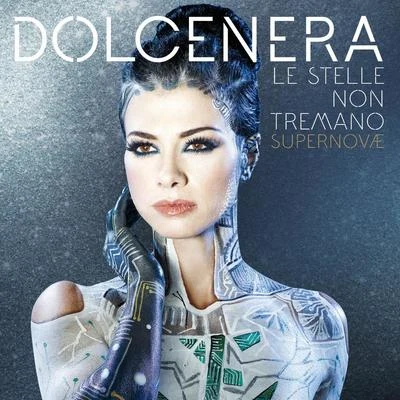 Le Stelle Non Tremano (Supernovae) 專輯 Dolcenera