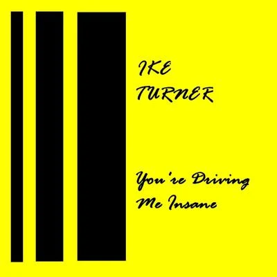 Youre Drivin Me Insane 专辑 Ike Turner