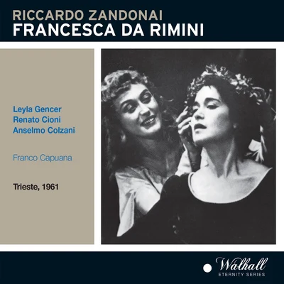 ZANDONAI, R.: Francesca da Rimini [Opera] (Gencer, Cioni, Colzani, Trieste Teatro Giuseppe Verdi Chorus and Orchestra, Capuana) (1961) 专辑 Orchestra Sinfonica di Torino della Radiotelevisione Italiana/Franco Capuana