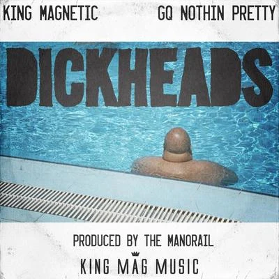 Dickheads 專輯 King Magnetic