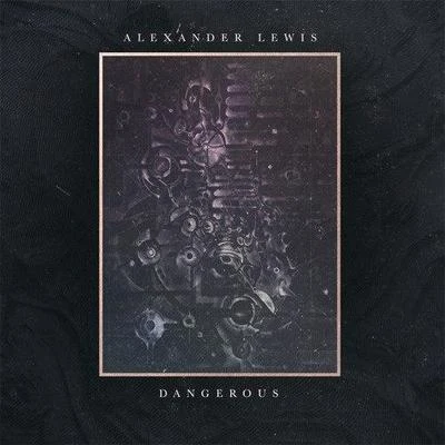 Dangerous 專輯 Alexander Lewis