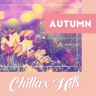 Autumn Chillax Hits: Deep Chillout Music After Midnight, Best Background Chillax Vibes for Amazing Private Party with Cool Drinks, Club Sounds, Beauti 專輯 Evening Chill Out Academy/Mood Music Academy/Chill Out 2018