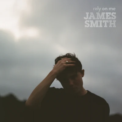 Rely On Me (Acoustic) 专辑 James Smith