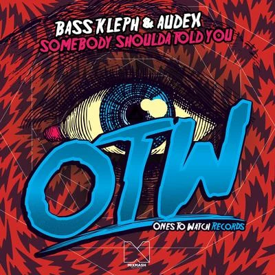 Somebody Shoulda Told You 專輯 Bass Kleph/Dirty Ducks/J-Trick