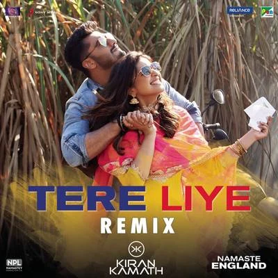 Tere Liye (Remix by DJ Kiran Kamath (From "Namaste England")) 專輯 DJ Kiran Kamath/Pritam