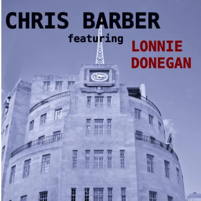 Chris Barber Chris Barber Featuring Lonnie Donegan