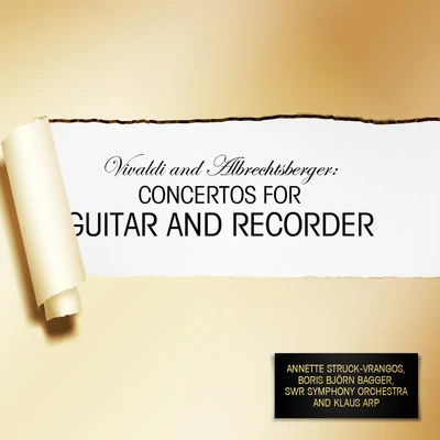 Vivaldi and Albrechtsberger: Concertos for Guitar and Recorder 專輯 Southwest German Radio Symphony Orchestra/Britt Marie Aruhn/Renata Modron/Vienna Volksoper Orchestra/Baden-Baden Symphony Orchestra