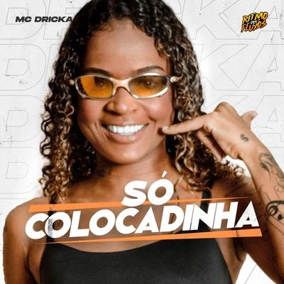 Mc Dricka Só Colocadinha