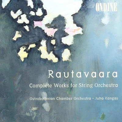 RAUTAVAARA, E.: String Orchestra Works - Canto I-IVHommage a Zoltan KodalySuiteBallad (Kangas) 專輯 Hanna Pakkala/Irina Zahharenkova/Reijo Tunkkari/Ostrobothnian Chamber Orchestra/Takuya Takashima