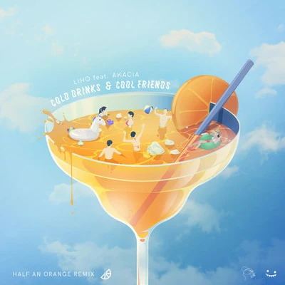 Half an OrangeEphixa Cold Drinks & Cool Friends (Half an Orange Remix)