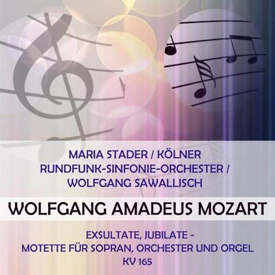 Maria StaderKarl RichterMünchener Bach-Orchester Maria StaderKölner Rundfunk-Sinfonie-OrchesterWolfgang Sawallisch play: Wolfgang Amadeus Mozart: Exsultate, jubilate - Motette für Sopran, Orche