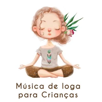 Yoga Música de Ioga para Crianças: Música de Relaxamento para Corpo e Mente, Meditação de Ioga, Treinamento Autogênico, Relaxamento e Regeneração