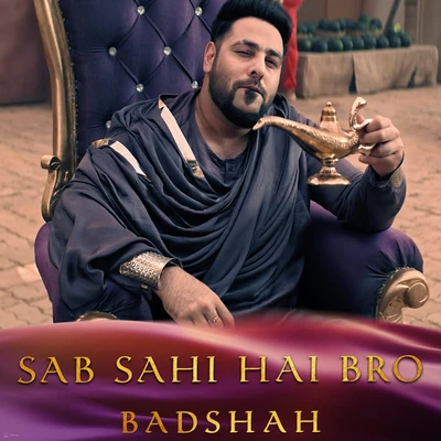 Sab Sahi Hai Bro (Inspired by "Aladdin") 專輯 Badshah