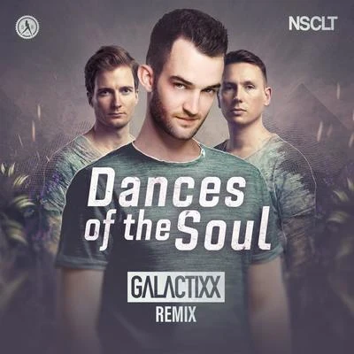 Dances Of The Soul (Galactixx Remix) 专辑 NSCLT