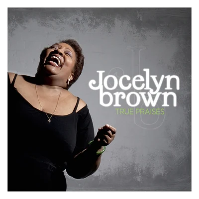 Jocelyn BrownOliver Chetham True Praises