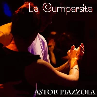 La Cumparsita 专辑 Ástor Piazzola