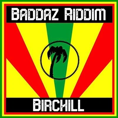 Baddaz Riddim 專輯 Birchill