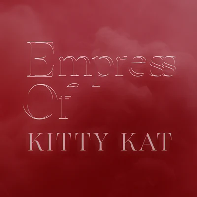 Kitty Kat 专辑 Empress Of